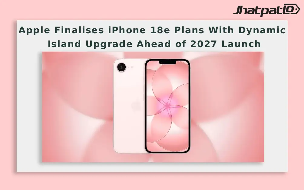  Apple Finalises iPhone 18e Plans With Dynamic Island Upgrade Ahead of 2027 Launch